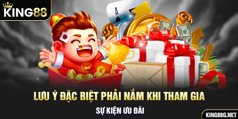 Lưu ý đặc biệt phải nắm khi tham gia sự kiện ưu đãi