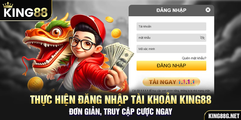 Thực hiện đăng nhập tài khoản King88 đơn giản, truy cập cược ngay