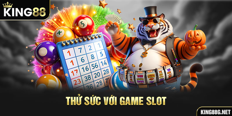 Thử sức với game slot