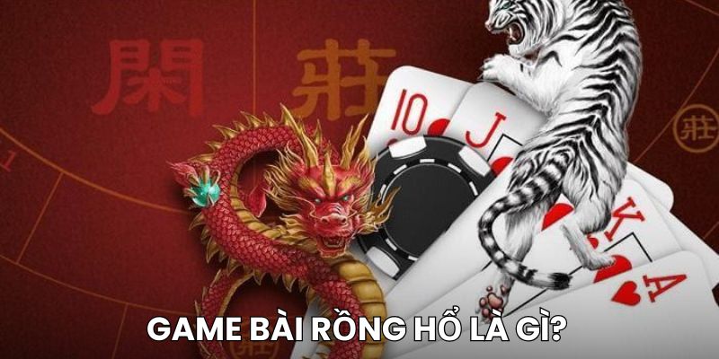 Giới thiệu về game bài Rổng Hổ